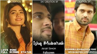 Ishq Mubarak Full Screen Status | Rashmika Mandanna | Vijay Devarakonda | Love Story Status