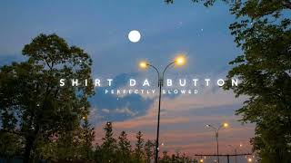 Kailash Kher - Shirt Da Button ( slowed + reverb )