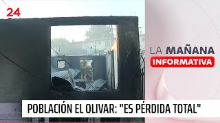 Población El Olivar completamente destruida: "Es pérdida total" | 24 Horas TVN Chile