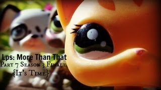 Lps: More Than That Season 3 Finale Part 2  {It's Time}