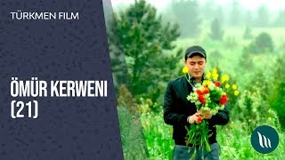 Turkmen film - Omur kerweni | 21-nji bolegi (dowamy bar) | 2-nji mowsum