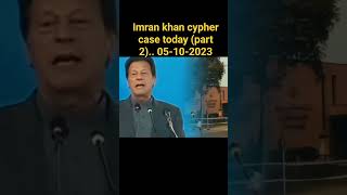 imran khan cypher case today.. part 2 (05-10-2023) #ytshorts #youtube #youtubeshorts