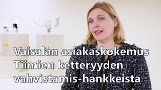 Asiakaskokemus - Vaisalan tiimien ketteryyden vahvistaminen