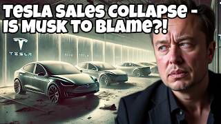 Tesla Sales COLLAPSE – Is Musk to Blame?!