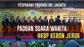 PADUAN SUARA WANITA | HKBP KEBON JERUK | PESPARAWI PROVINSI DKI JAKARTA