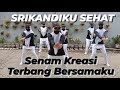 Senam Kreasi Terbang Bersamaku Koplo Bersama SRIKANDIKU SEHAT