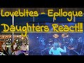 Lovebites - Epilogue - Daughters React!