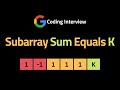 Subarray Sum Equals K - LeetCode 560 - Coding Interview Questions