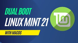 How to Dual Boot Linux Mint 21 with macOS