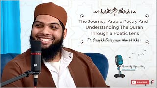 The Journey, Arabic Poetry And Understanding The Quran | Shaykh Suleyman | Honestly Speaking | EP 3
