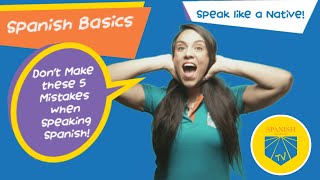 Avoid these 5 Common Mistakes when Speaking Spanish