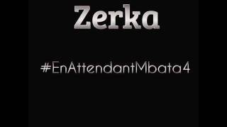 Zerka- #EnAttendantMbata4 (Prod by MubzBeats)