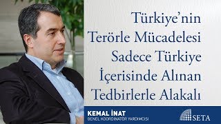 Türkiye’nin Terörle Mücadelesi Sadece Türkiye İçerisinde Alınan Tedbirlerle Alakalı Değil