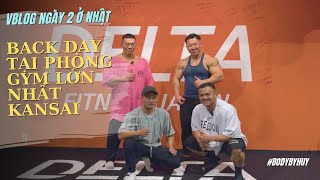 [vlog Japan ep 2] Tập lưng tại phòng gym lớn Nhất vùng Kansai