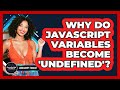 Why Do JavaScript Variables Become 'undefined'? - JavaScript Toolkit