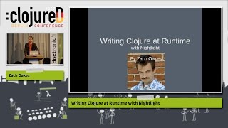 clojureD 2017: "Writing Clojure at Runtime with Nightlight" by Zach Oakes