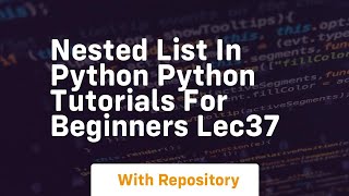 Nested list in python python tutorials for beginners lec37
