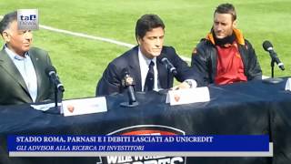 STADIO ROMA, PARNASI E I DEBITI LASCIATI A UNICREDIT