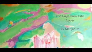 Kho Gaye Hum Kaha (Baar Baar Dekho) || cover song || by Manjari M