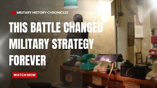This Battle Changed Military Strategy Forever
