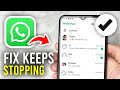 Fix WhatsApp Keeps Stopping Error - Full Guide