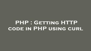 PHP : Getting HTTP code in PHP using curl