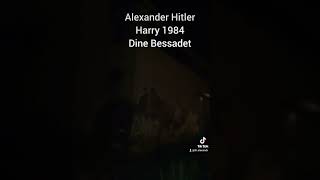 @alexanderhitler1984   (Harry1984) Dine Bessadet