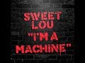 Sweet Lou - I'm a machine (Lyric Video)