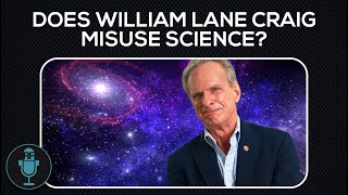 Does William Lane Craig Misuse Science?