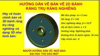 HƯỚNG DẪN VẼ BẢN VẼ CHẾ TẠO BÁNH RĂNG TRỤ RĂNG NGHIÊNG | NGÔ BẢO | ĐH THỦ DẦU MỘT