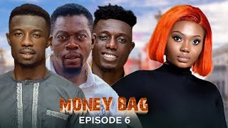 💰MONEY BAG 👜 EPISODE 6 😍 KWAKU MANU | AJAGURAJAH | VAN VICKER | AKABENEZER | GH POKI