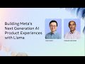 Building Meta’s Next Generation AI Product Experiences with Llama