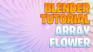 Blender tutorial - Array flower