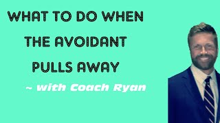 What to do when your avoidant partner pulls away