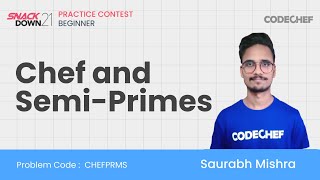 CHEFPRMS | Chef and Semi-Primes | CodeChef SnackDown 2021 Practice Contest- Beginners