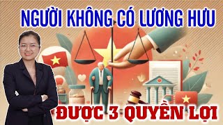 3 QUYỀN LỢI DÀNH CHO NGƯỜI KHÔNG CÓ LƯƠNG HƯU