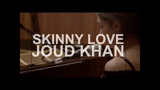 Skinny Love - Birdy (Cover) By Joud Khan