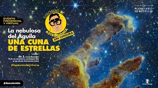 Una cuna de estrellas | Coloquio de Astronomía | Planetario de Medellín