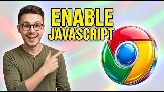 How to Enable Javascript on Google Chrome on Windows 10 [2026 Guide]