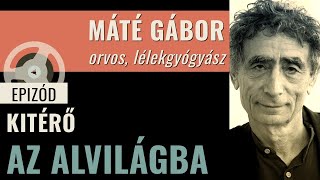 #045 Máté Gábor – Kitérő az alvilágba