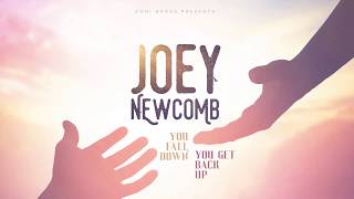 You Fall Down You Get Back Up - JOEY NEWCOMB (Official Audio)