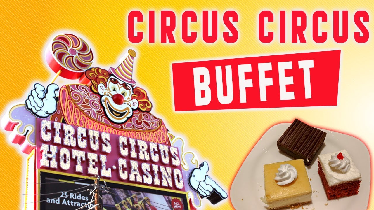 Total 65+ Imagen Circus Circus Buffet Hours - Abzlocal.mx