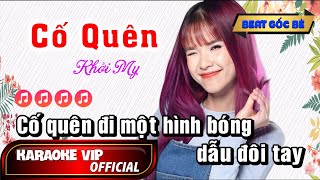 CỐ QUÊN | KARAOKE BEAT GỐC BÈ | KHỞI MY