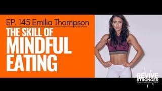 145: Emilia Thompson - The Skill of Mindful Eating
