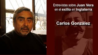 Entrevista a Carlos González, sobre Juan Vera, en el exilo en Inglaterra