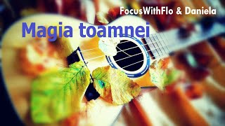 Magia toamnei (Official Video) - FocusWithFlo \u0026 Daniela