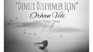 Denizi Özleyenler İçin - Orhan Veli (yorum: Tünay Yılmaz)