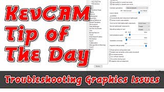 KevCAM Tip of the Day - Troubleshooting Graphics Issues