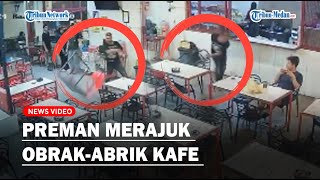 PREMAN SOK JAGO! Merajuk Tak Diberi Uang Keamanan, Obrak-abrik Kafe di Jalan Terompet❗