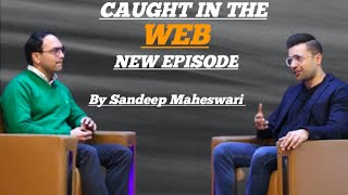 Caught in The Web New Episode || By Sandeep Maheswari Motivation video #youtubeviralvideo2022